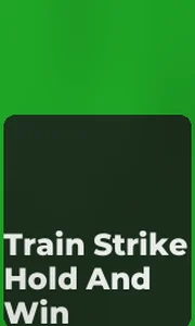 Train Strike Hold And Win